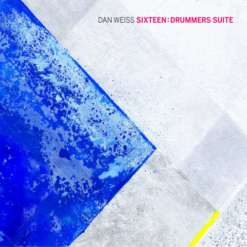 WEISS, DAN - SIXTEEN: DRUMMERS SUITEDAN WEISS SIXTEEN DRUMMERS SUITE.jpg